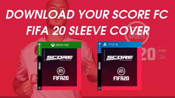Download Your Custom Score FC FIFA 20 Sleeve Cover