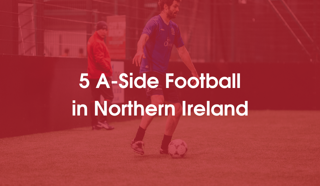 5 A-Side Football in Northern Ireland: Everything You Need to Know