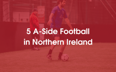 5 A-Side Football in Northern Ireland: Everything You Need to Know